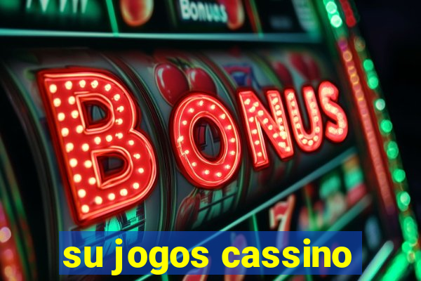 su jogos cassino